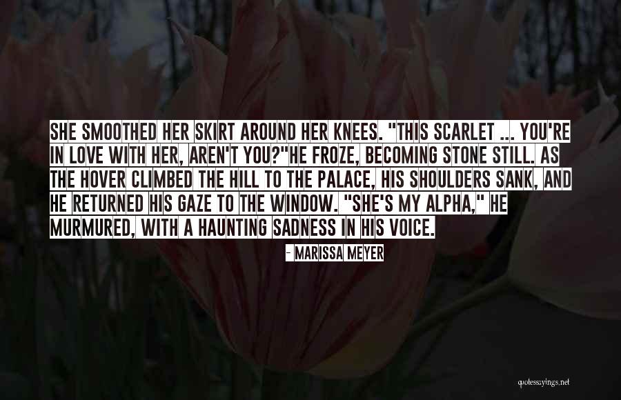 You Still Love Her Quotes By Marissa Meyer You Still Love Her Quotes By Marissa Meyer