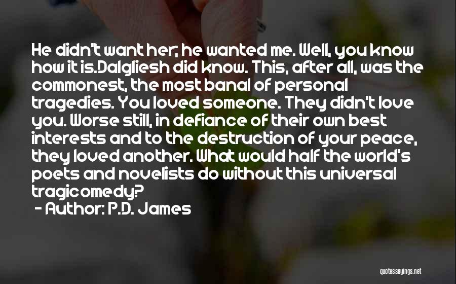 You Still Love Her Quotes By P.D. James