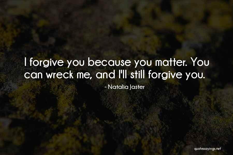 You Still Matter Quotes By Natalia Jaster You Still Matter Quotes By Natalia Jaster