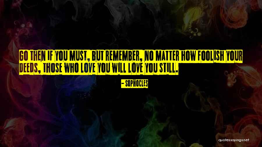 You Still Matter Quotes By Sophocles You Still Matter Quotes By Sophocles