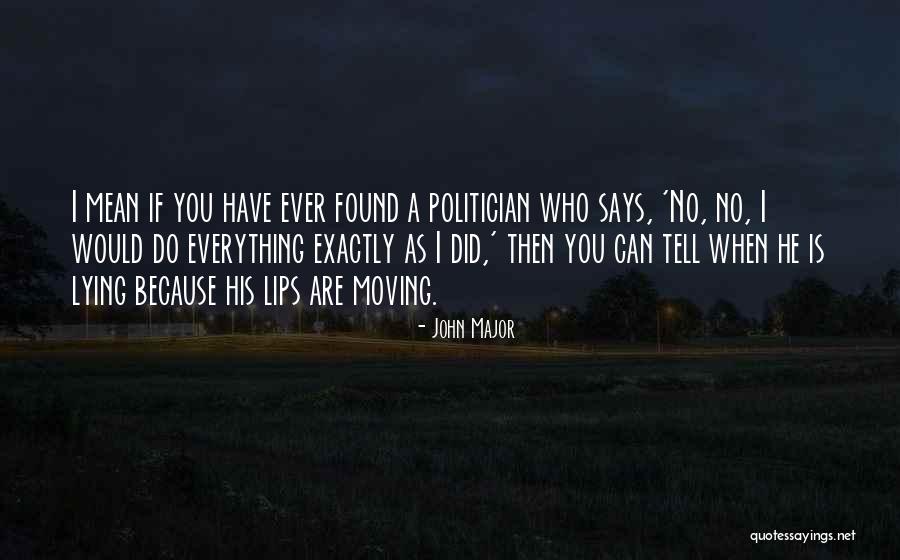 You Still Mean Everything To Me Quotes By John Major You Still Mean Everything To Me Quotes By John Major