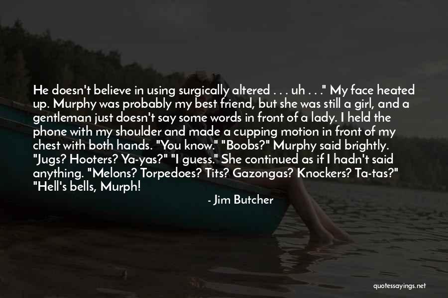 You Still My Friend Quotes By Jim Butcher