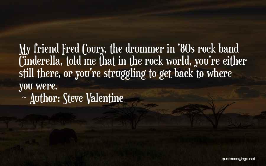 You Still My Friend Quotes By Steve Valentine