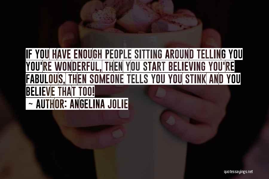 You Stink Quotes By Angelina Jolie