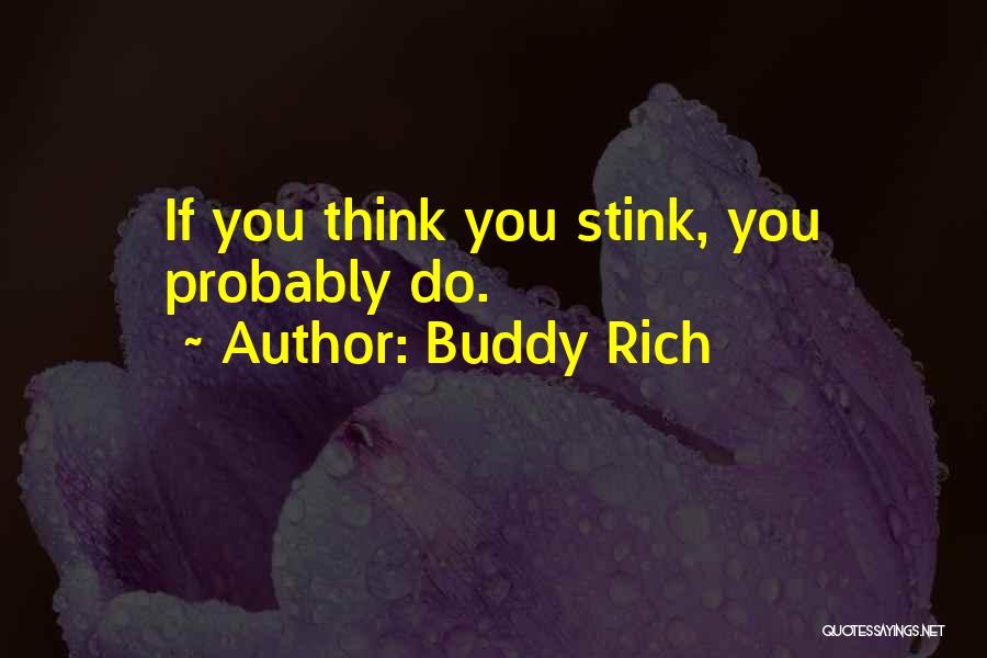 You Stink Quotes By Buddy Rich