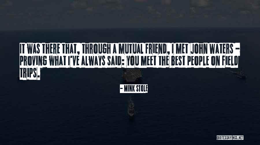 You Stole My Best Friend Quotes By Mink Stole
