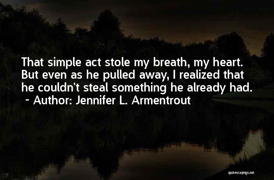 You Stole My Heart Away Quotes By Jennifer L. Armentrout