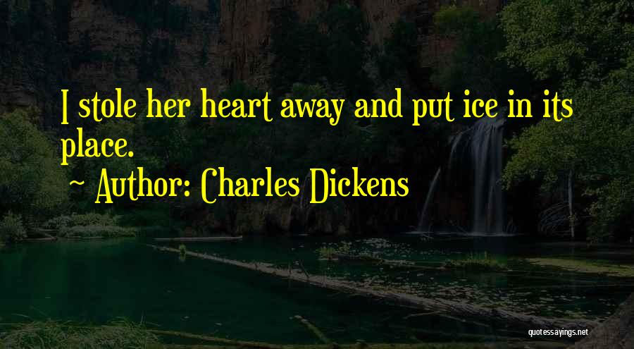 You Stole My Heart Quotes By Charles Dickens