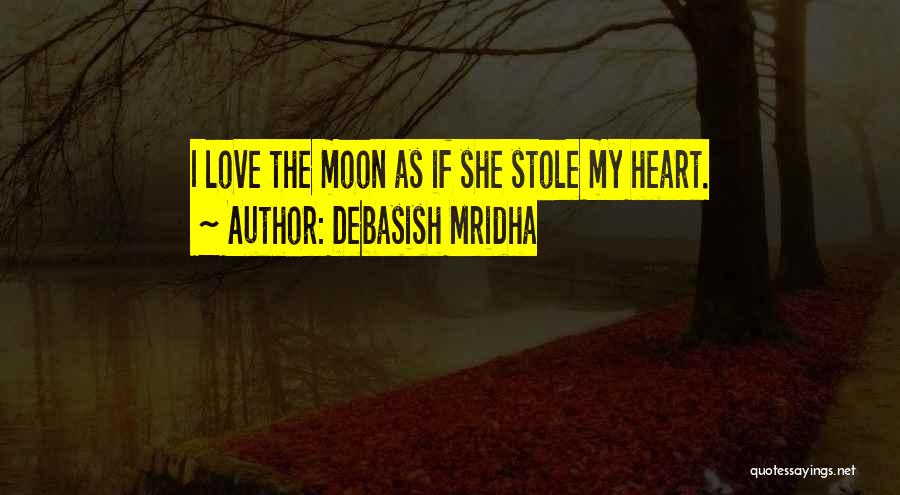 You Stole My Heart Quotes By Debasish Mridha