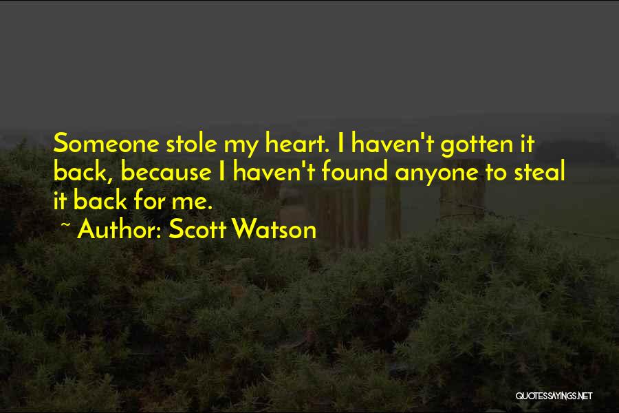 You Stole My Heart Quotes By Scott Watson