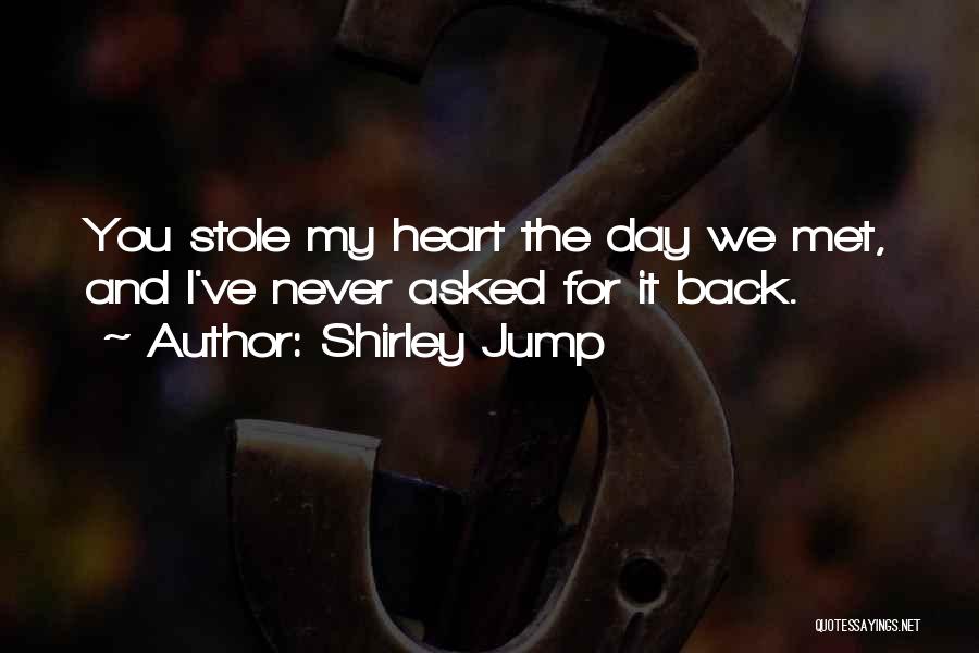 You Stole My Heart Quotes By Shirley Jump