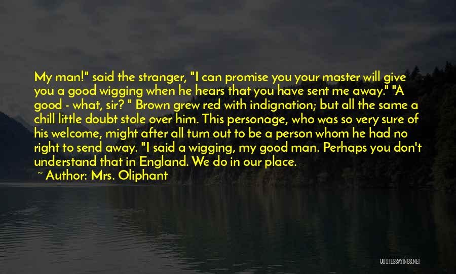 You Stole My Man Quotes By Mrs. Oliphant
