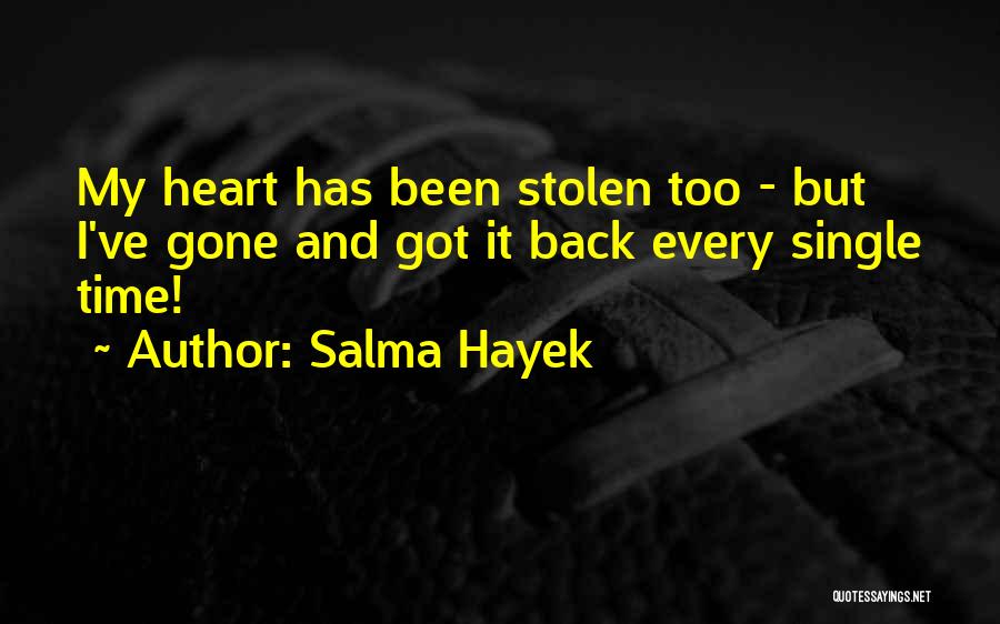 You Stolen My Heart Quotes By Salma Hayek