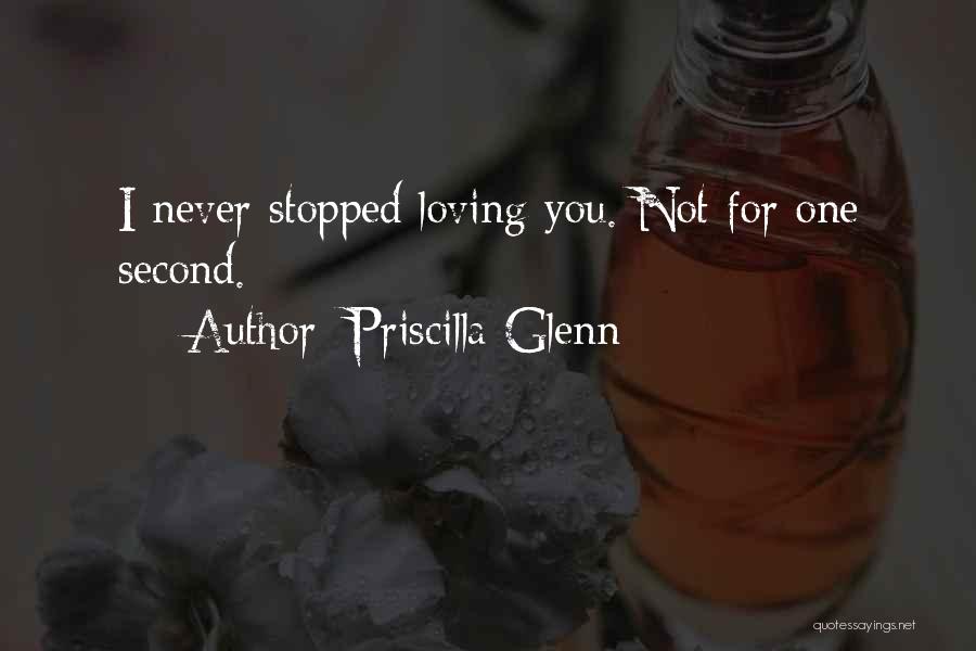 You Stopped Loving Me Quotes By Priscilla Glenn
