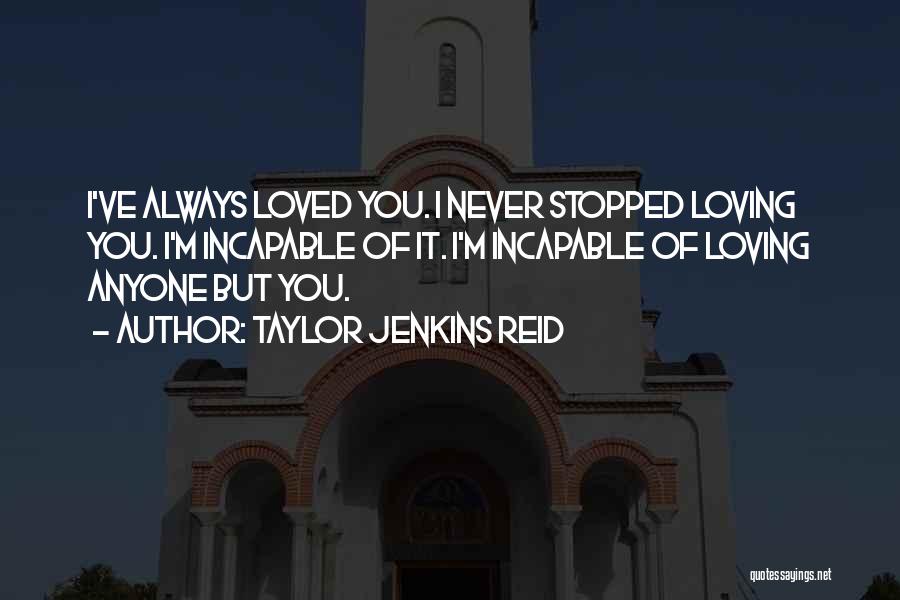 You Stopped Loving Me Quotes By Taylor Jenkins Reid