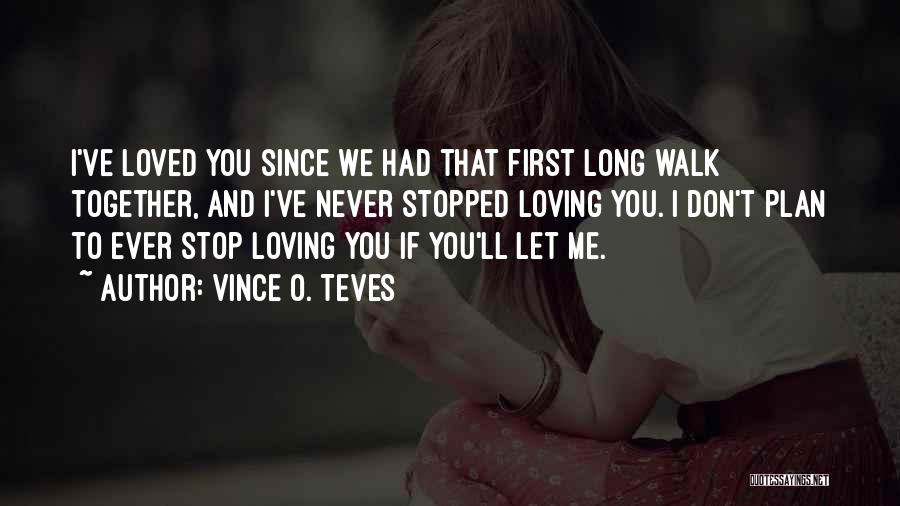 You Stopped Loving Me Quotes By Vince O. Teves