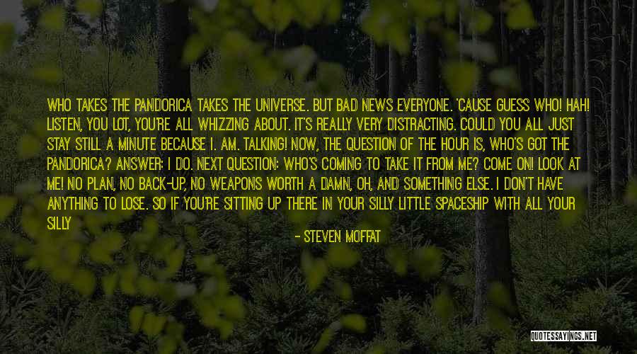 You Stopped Talking To Me Quotes By Steven Moffat You Stopped Talking To Me Quotes By Steven Moffat