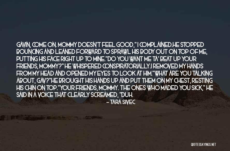You Stopped Talking To Me Quotes By Tara Sivec You Stopped Talking To Me Quotes By Tara Sivec