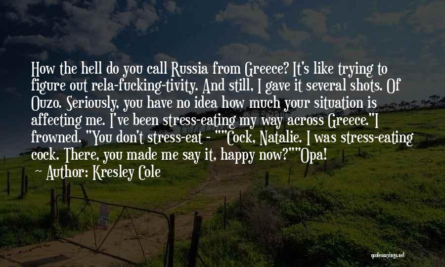 You Stress Me Out Quotes By Kresley Cole