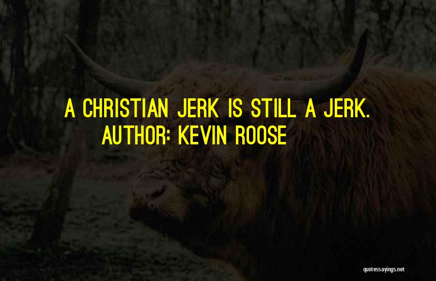 You Such A Jerk Quotes By Kevin Roose