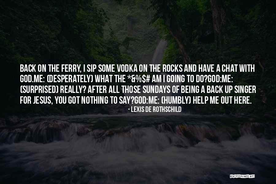 You Surprised Me Quotes By Lexis De Rothschild