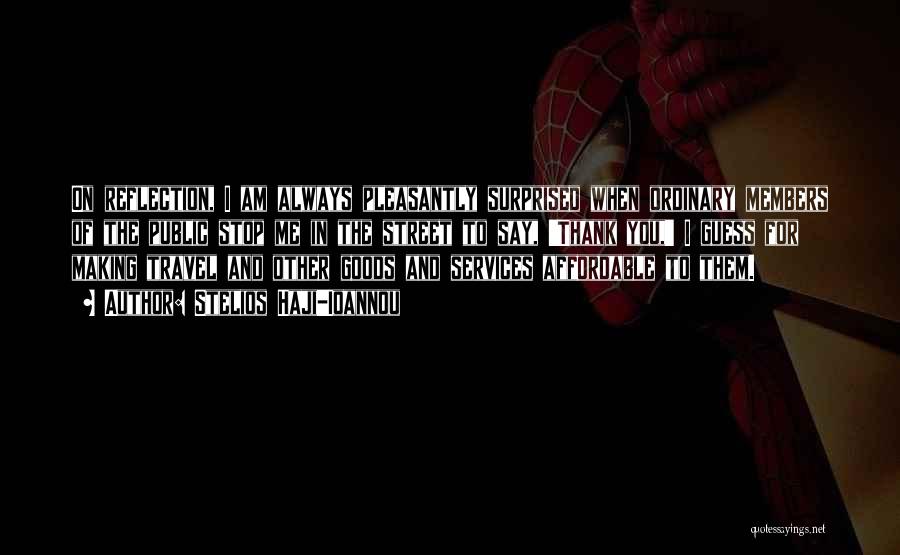 You Surprised Me Quotes By Stelios Haji-Ioannou You Surprised Me Quotes By Stelios Haji-Ioannou