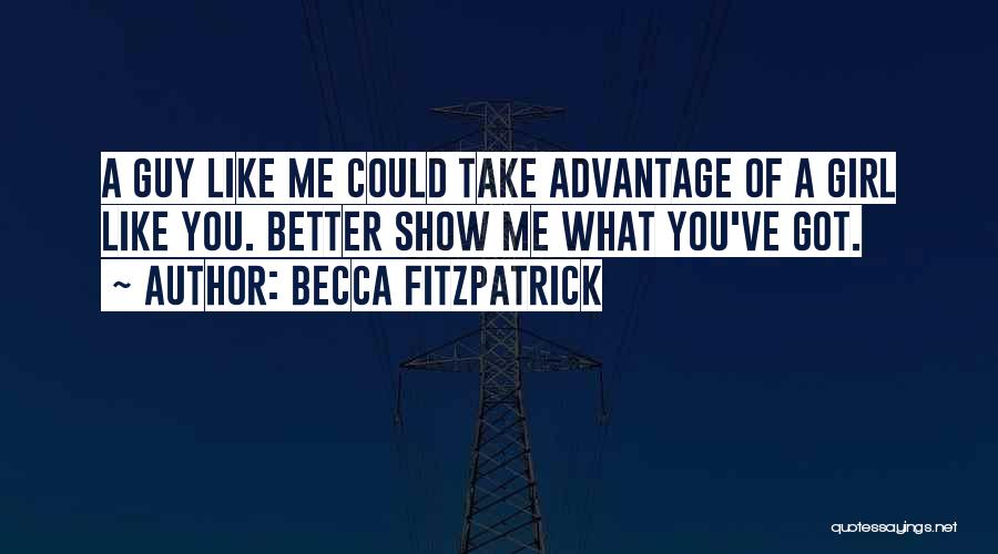 You Take Advantage Quotes By Becca Fitzpatrick