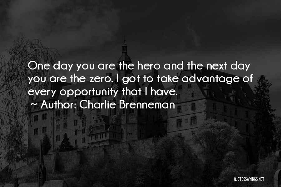 You Take Advantage Quotes By Charlie Brenneman