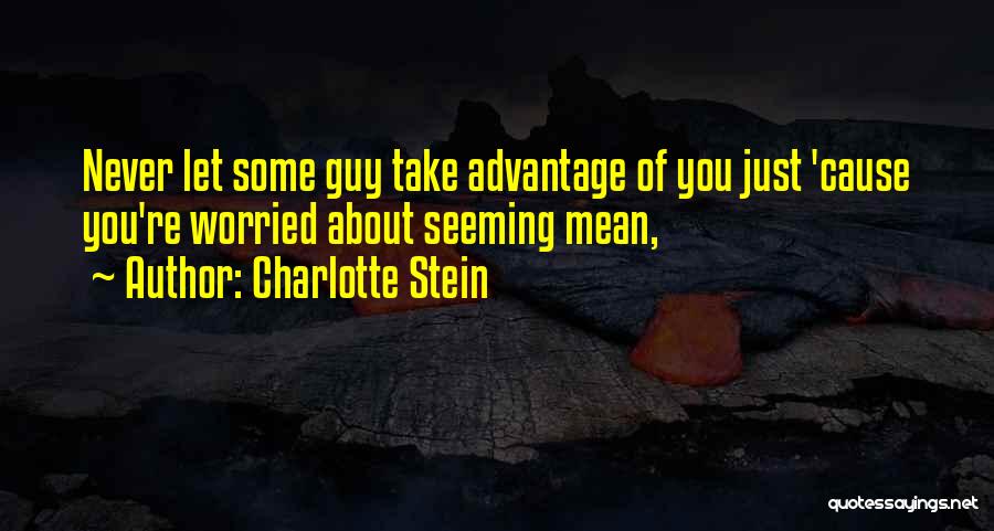 You Take Advantage Quotes By Charlotte Stein