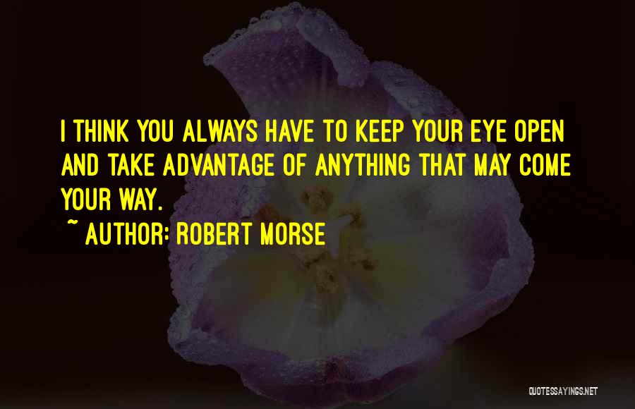 You Take Advantage Quotes By Robert Morse