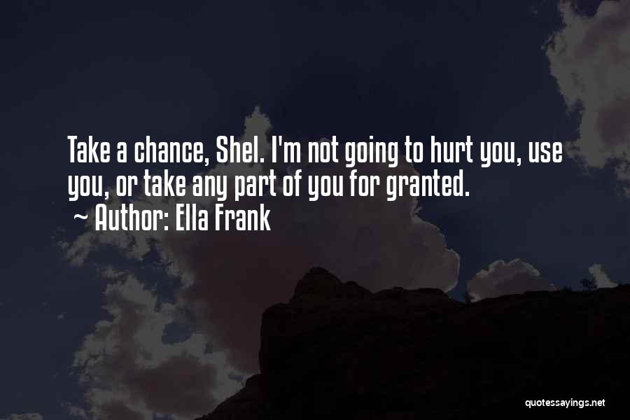 You Take For Granted Quotes By Ella Frank