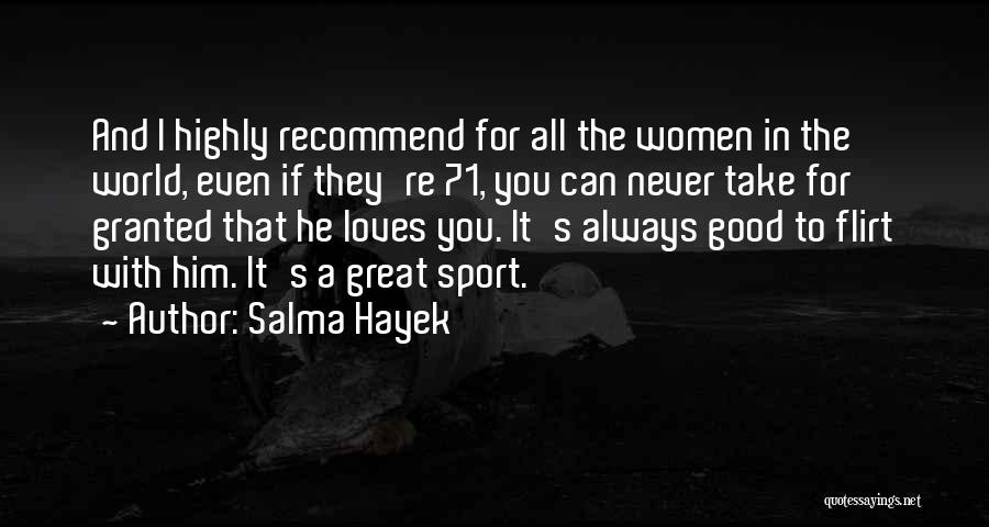 You Take For Granted Quotes By Salma Hayek