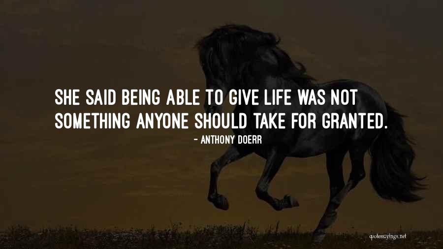 You Take Her For Granted Quotes By Anthony Doerr You Take Her For Granted Quotes By Anthony Doerr