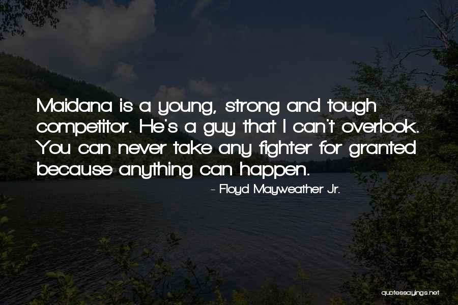 You Take Her For Granted Quotes By Floyd Mayweather Jr. You Take Her For Granted Quotes By Floyd Mayweather Jr.