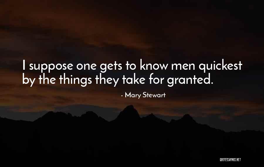 You Take Her For Granted Quotes By Mary Stewart You Take Her For Granted Quotes By Mary Stewart