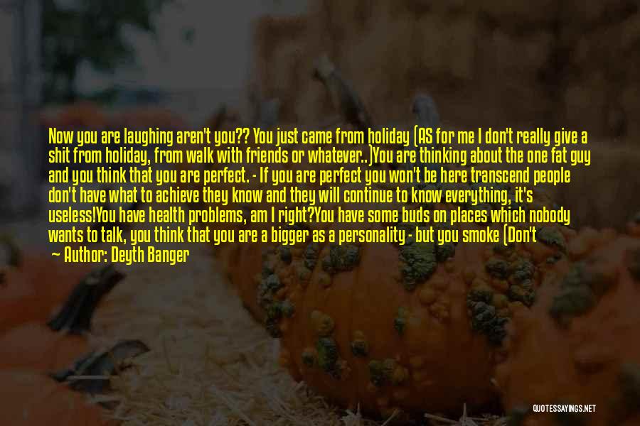 You Take Me As A Joke Quotes By Deyth Banger