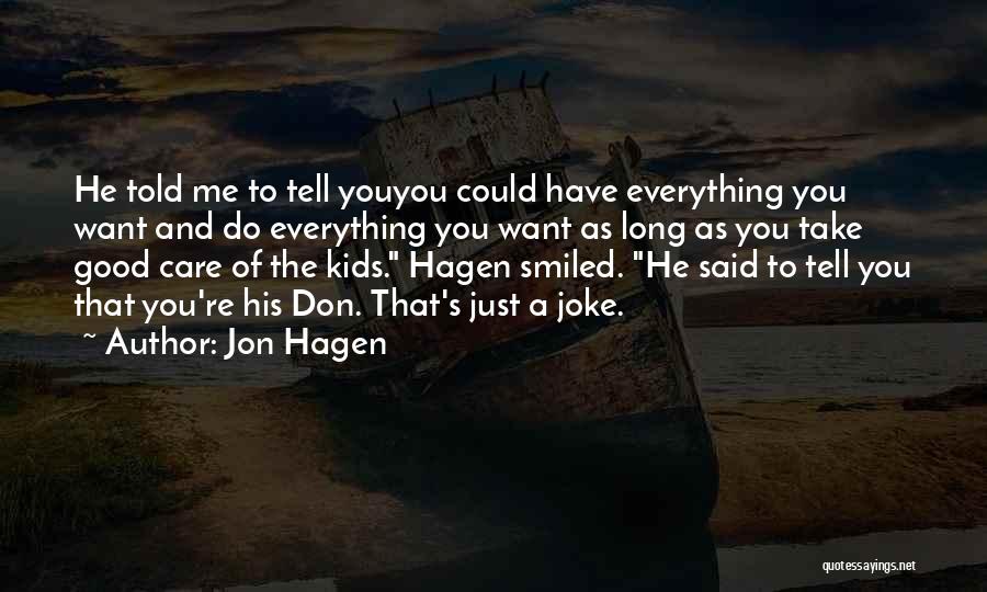 You Take Me As A Joke Quotes By Jon Hagen