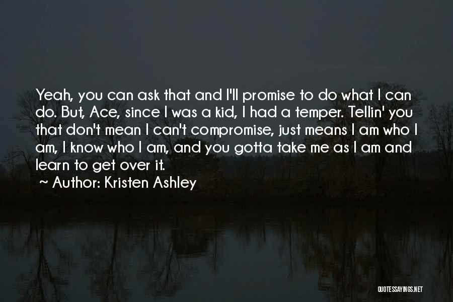 You Take Me As I Am Quotes By Kristen Ashley