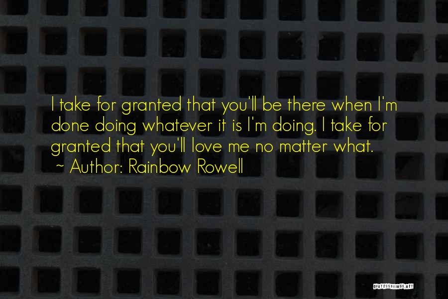 You Take Me Granted Quotes By Rainbow Rowell