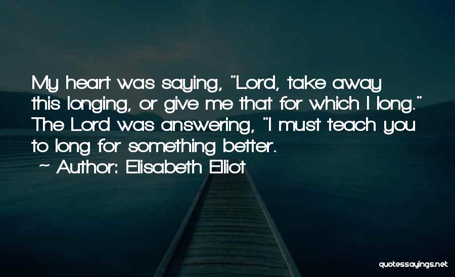 You Take My Heart Away Quotes By Elisabeth Elliot