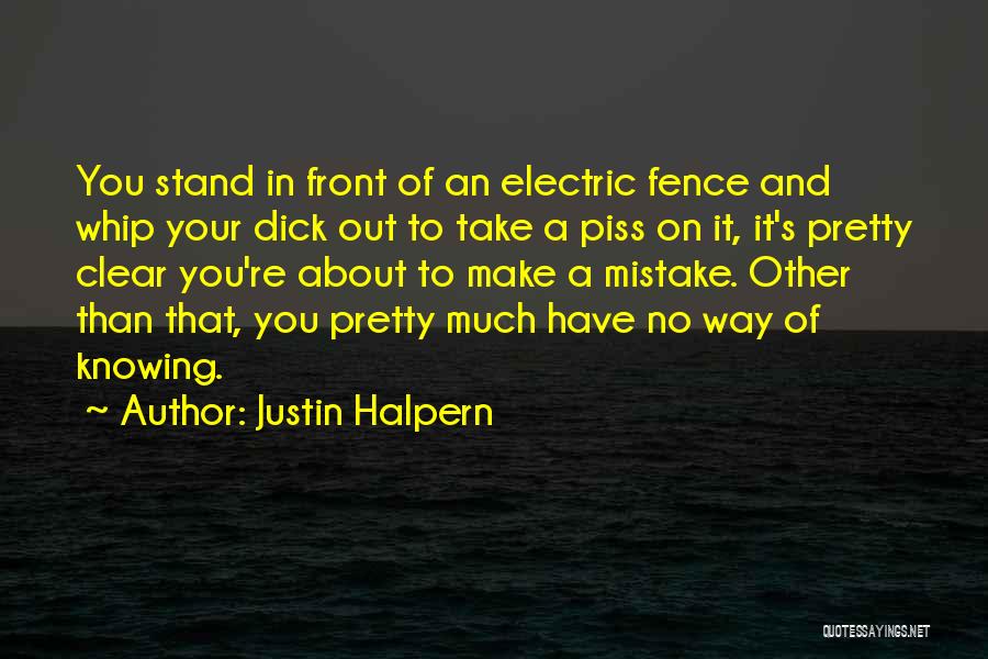 You Take The Piss Quotes By Justin Halpern