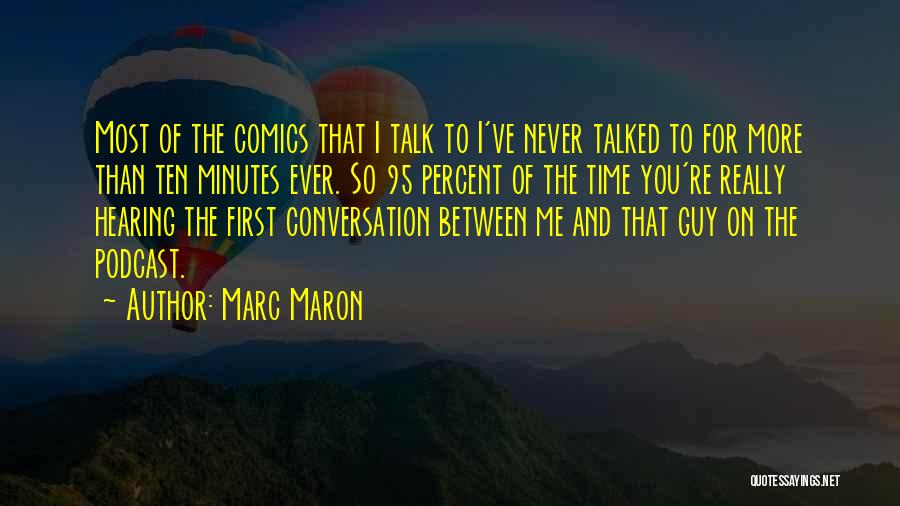 You Talk To Me First Quotes By Marc Maron