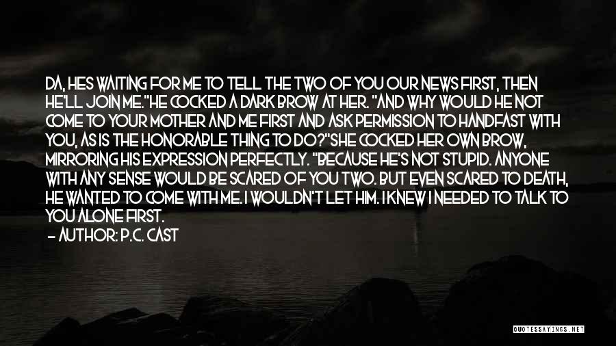 You Talk To Me First Quotes By P.C. Cast