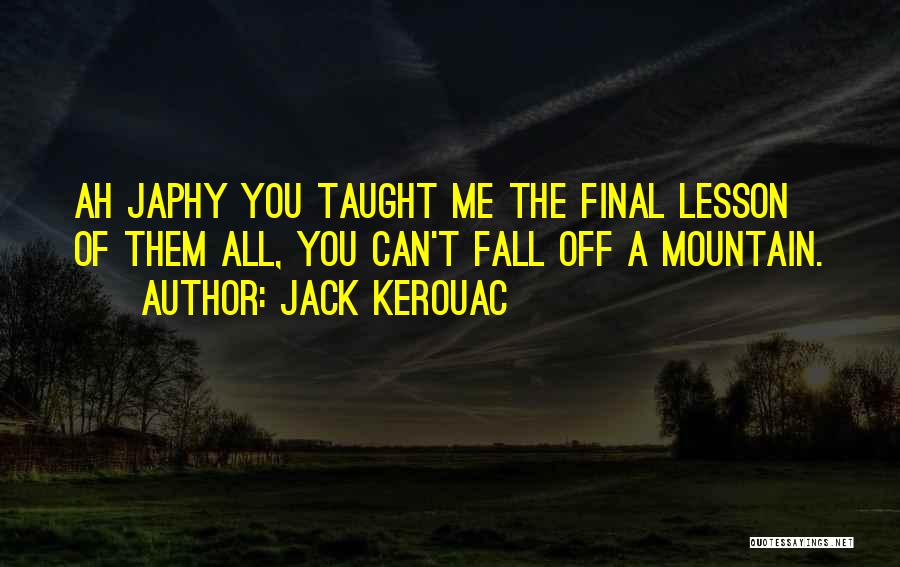 You Taught Me A Lesson Quotes By Jack Kerouac