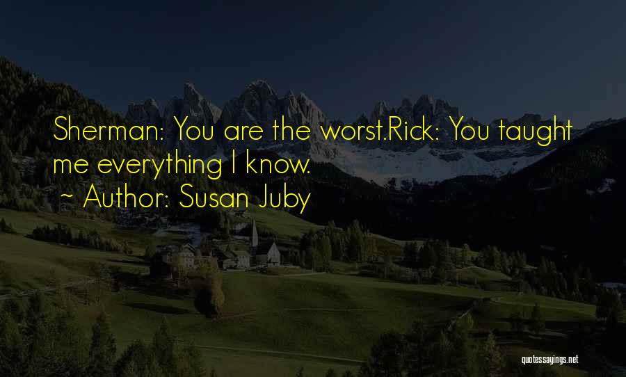 You Taught Me Everything I Know Quotes By Susan Juby