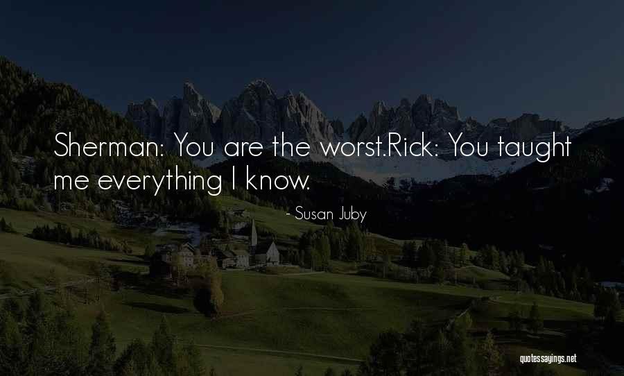 You Taught Me Everything Quotes By Susan Juby You Taught Me Everything Quotes By Susan Juby