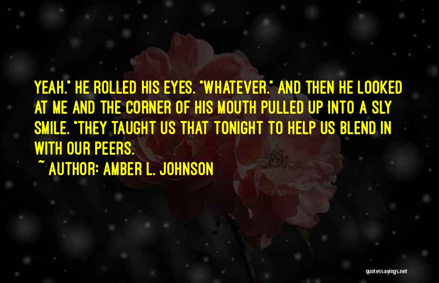 You Taught Me To Smile Quotes By Amber L. Johnson