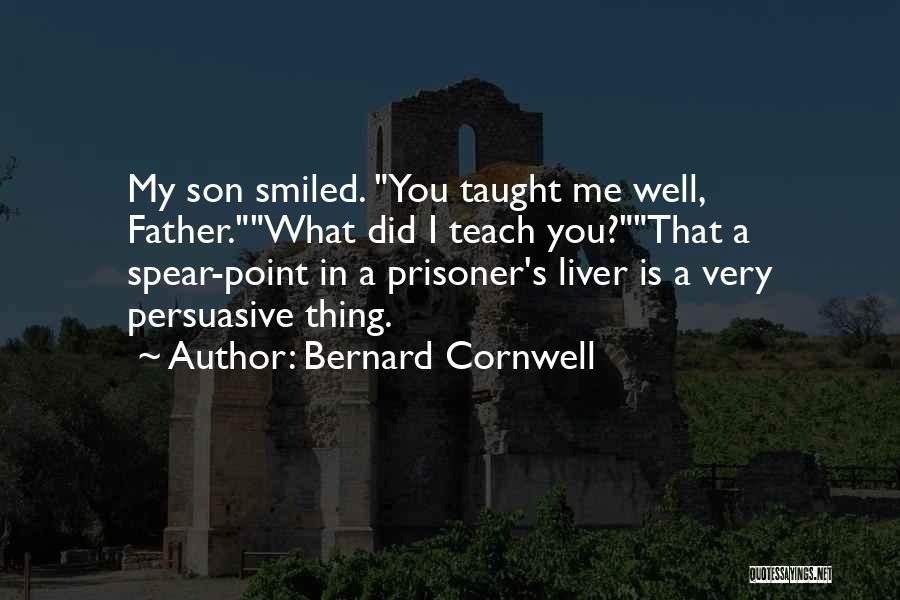 You Taught Me Well Quotes By Bernard Cornwell