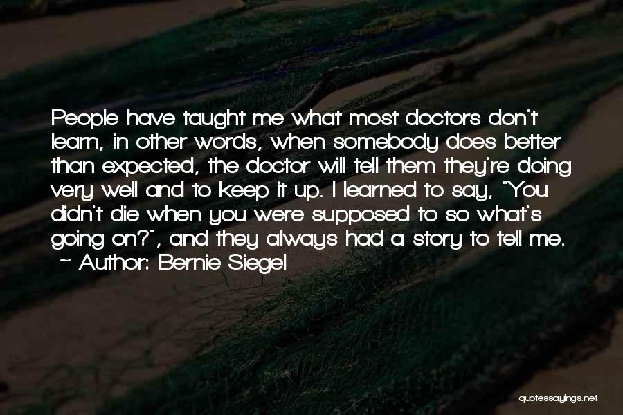 You Taught Me Well Quotes By Bernie Siegel