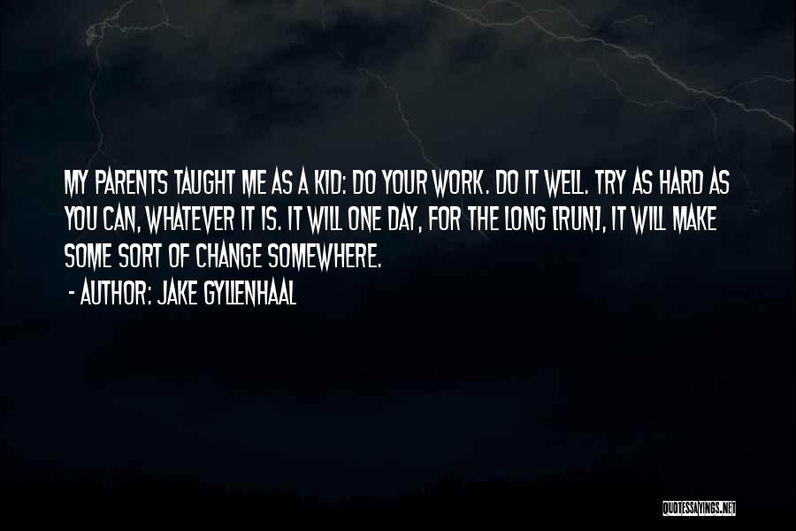 You Taught Me Well Quotes By Jake Gyllenhaal